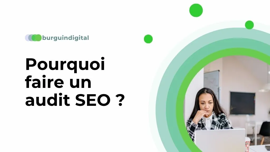 Pourquoi faire un audit SEO ? 5 raisons essentielles