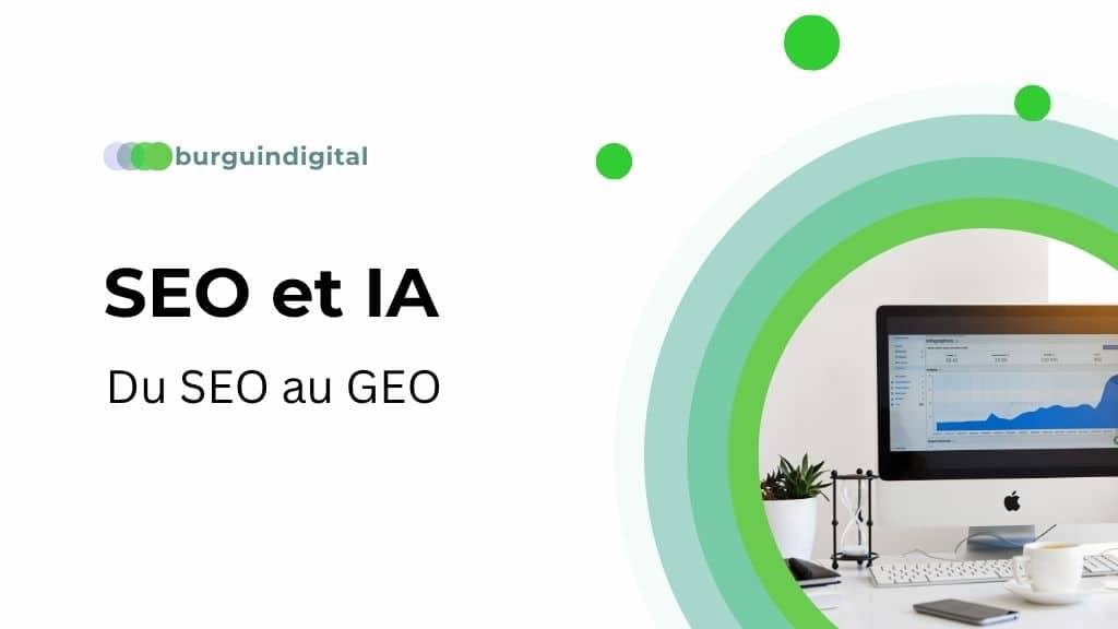 SEO et IA : comment l'intelligence artificielle redéfinit le référencement naturel, vers le GEO